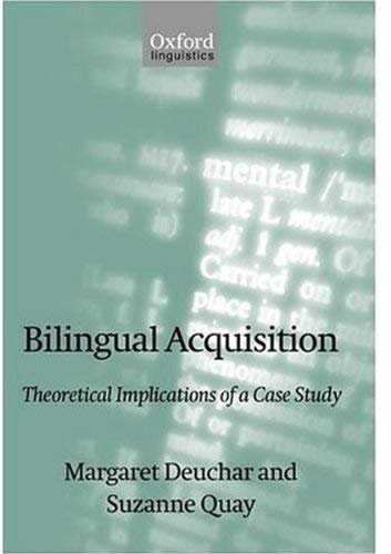Bilingual Acquisition: Theoretical Implications of a Case Study (9780198236856) by Deuchar, Margaret; Quay, Suzanne