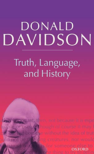 Truth, Language, and History: Philosophical Essays Volume 5 Davidson, Donald - Davidson, Donald