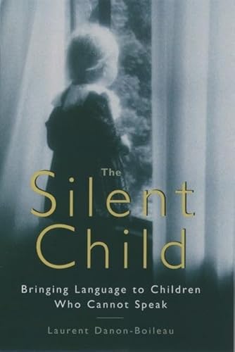 Beispielbild fr The Silent Child : Exploring the World of Children Who Do Not Speak zum Verkauf von Better World Books