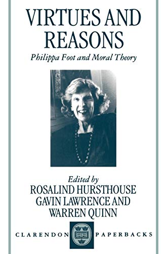 9780198237938: Virtues and Reasons: Philippa Foot and Moral Theory: Essays in Honour of Philippa Foot