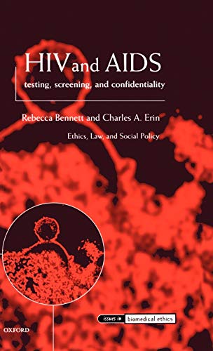 Stock image for HIV and AIDS Testing, Screening, and Confidentiality (Issues in Biomedical Ethics) for sale by Wonder Book