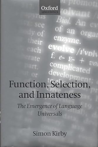 Function, Selection, and Innateness: The Emergence of Language Universals (Oxford linguistics)