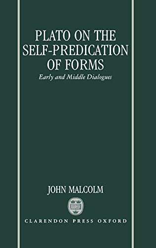 Plato on the Self-Predication of Forms: Early and Middle Dialogues (9780198239062) by Malcolm, John