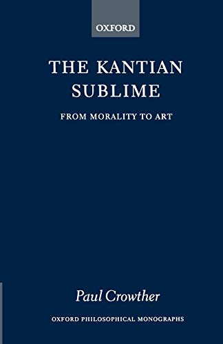 Imagen de archivo de The Kantian Sublime: From Morality to Art (Oxford Philosophical Monographs) a la venta por WorldofBooks