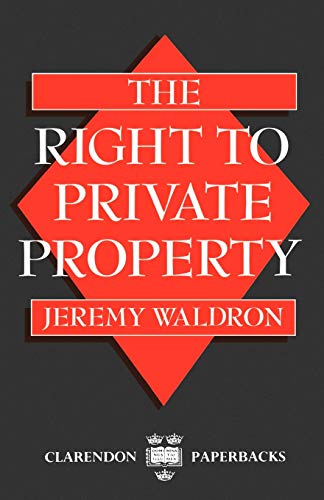 Beispielbild fr The Right to Private Property (Clarendon Paperbacks) zum Verkauf von Wonder Book