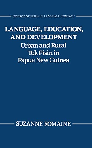 Beispielbild fr Language, Education, and Development: Urban and Rural Tok Pisin in Papua New Guinea (Oxford Studies in Language Contact) zum Verkauf von PsychoBabel & Skoob Books