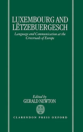 Luxembourg and Letzebuergesch: Language and Communication at the Crossroads of Europe