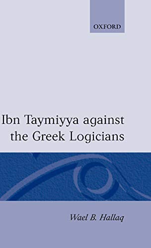 9780198240433: Ibn Taymiyya Against the Greek Logicians