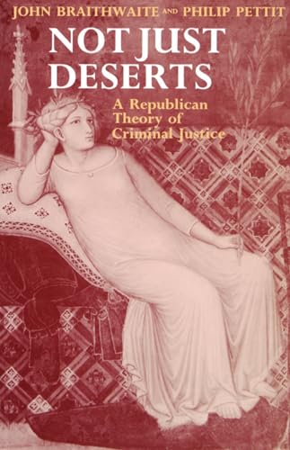Beispielbild fr Not Just Deserts : A Republican Theory of Criminal Justice zum Verkauf von Better World Books