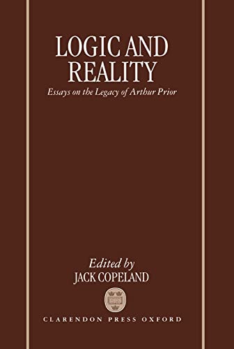 LOGIC AND REALITY. ESSAYS ON THE LEGACY OF ARTHUR PRIOR