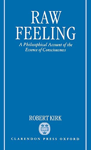 9780198240815: Raw Feeling: A Philosophical Account of the Essence of Consciousness