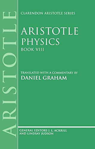 Physics: Book VIII. Translated with a Commentary by Daniel W. Graham