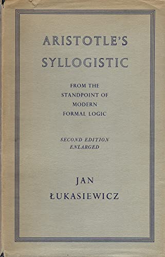 Beispielbild fr Aristotle's Syllogistic From the Standpoint of Modern Formal Logic (Oxford University Press Academic Monograph Reprints) zum Verkauf von RPTS Library Book Store