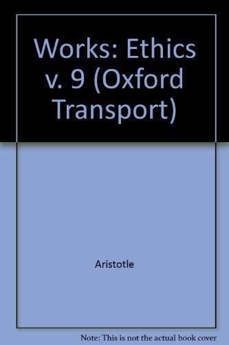 Works: The Oxford TranslationVolume 9. Ethics. Ethica Nicomachea. Magna Moralia. Ethica Eudemia. (9780198242093) by Aristotle