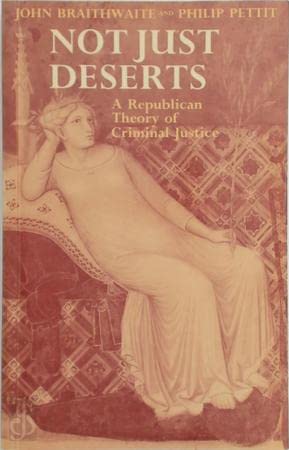 Beispielbild fr Not Just Deserts: A Republican Theory of Criminal Justice zum Verkauf von Anybook.com