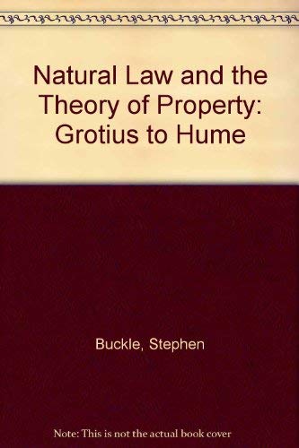 Imagen de archivo de NATURAL LAW AND THE THEORY OF PROPERTY: GROTIUS TO HUME a la venta por Second Story Books, ABAA