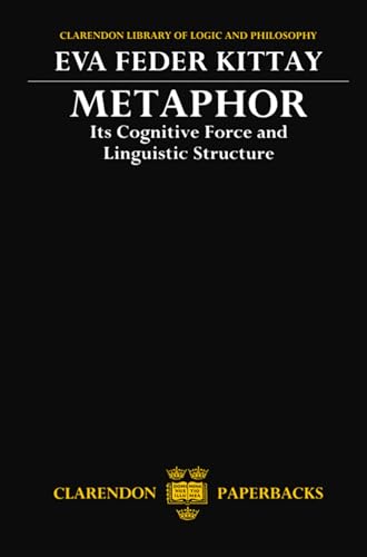 Beispielbild fr Metaphor: Its Cognitive Force and Linguistic Structure (Clarendon Library of Logic and Philosophy) zum Verkauf von Books From California