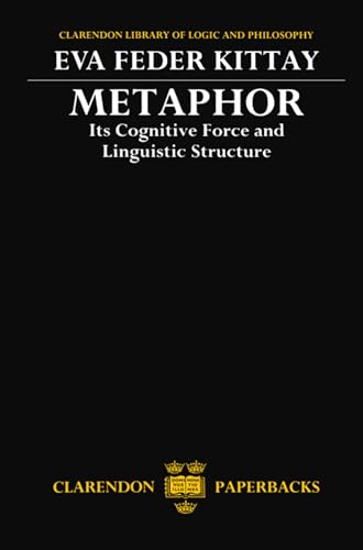 Stock image for Metaphor: Its Cognitive Force and Linguistic Structure (Clarendon Library of Logic and Philosophy) for sale by Books From California