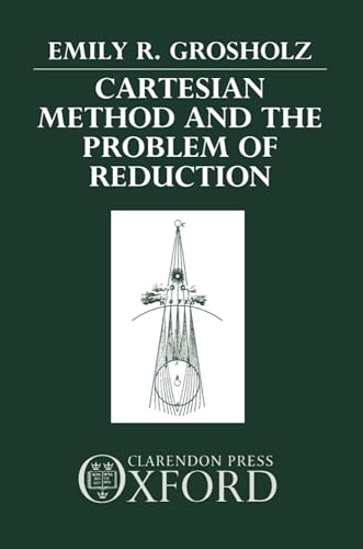 Cartesian Method and the Problem of Reduction (9780198242505) by Grosholz, Emily R.