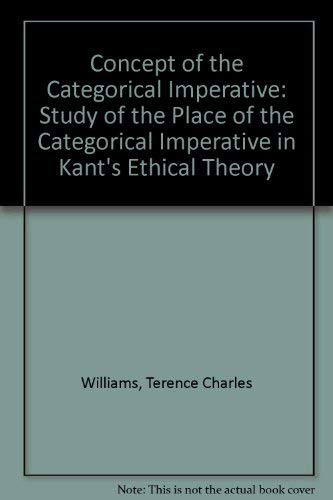 9780198243274: Concept of the Categorical Imperative: Study of the Place of the Categorical Imperative in Kant's Ethical Theory