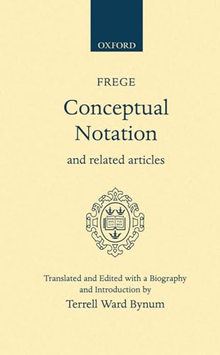 Conceptual Notation and Related Articles (Oxford Scholarly Classics) (9780198243595) by Frege, Gottlob