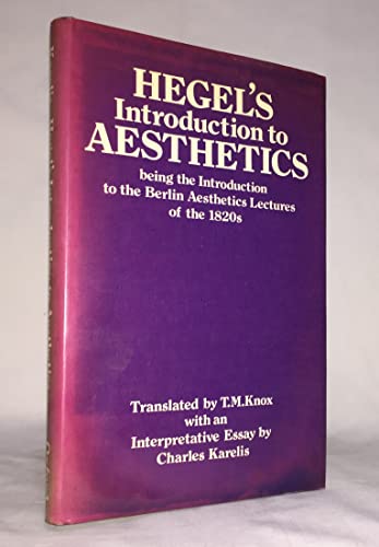 Hegel's Introduction to Aesthetics: Being the Introduction to The Berlin Aesthetics Lectures of the 1820s (9780198243779) by Hegel, Georg Wilhelm Friedrich; Knox, T. M.; Karelis, Charles
