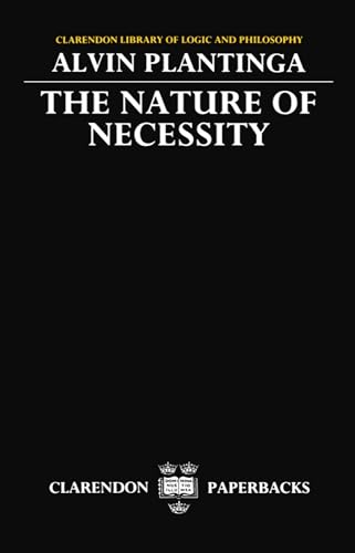 The Nature of Necessity (Clarendon Library of Logic and Philosophy) (9780198244141) by Plantinga, Alvin