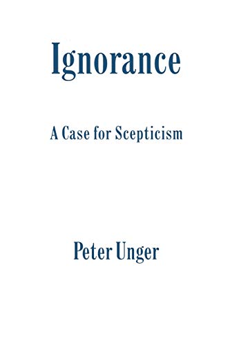 Imagen de archivo de Ignorance: A Case for Scepticism (Clarendon Library of Logic and Philosophy) a la venta por A Cappella Books, Inc.