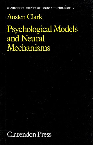 Stock image for Psychological Models and Neural Mechanisms: An Examination of Reductionism in Psychology (Clarendon Library of Logic and Philosophy) for sale by Ergodebooks