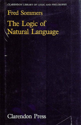 The Logic of Natural Language (Clarendon Library of Logic and Philosophy) (9780198244257) by Fred Sommers