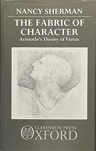 The Fabric of Character: Aristotle's Theory of Virtue (9780198244516) by Sherman, Nancy