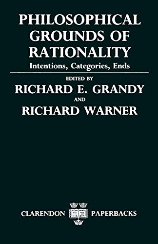 Beispielbild fr Philosophical Grounds of Rationality: Intentions, Categories, Ends (Clarendon Paperbacks) zum Verkauf von HPB-Red