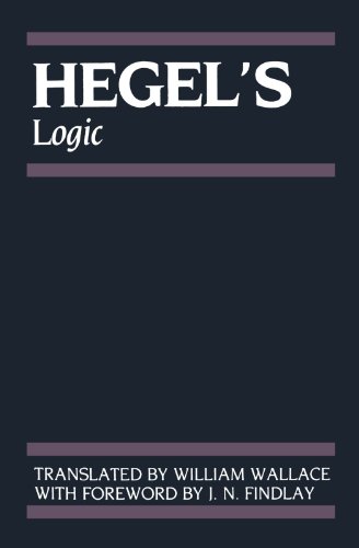 Hegel's Logic: Being Part One of the Encyclopaedia of the Philosophical Sciences (1830) (Hegel's Encyclopedia of the Philosophical Sciences) (9780198245124) by G. W. F. Hegel; John N. Findlay; William Wallace