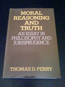 Stock image for Moral Reasoning and Truth : An Essay in Philosophy and Jurisprudence for sale by Better World Books