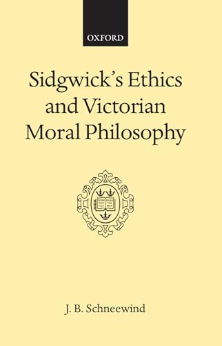 9780198245520: Sidgwick's Ethics and Victorian Moral Philosophy (Oxford Scholarly Classics)