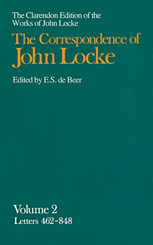 9780198245599: John Locke: Correspondence: Volume II Letters 462-848 (Clarendon Edition of the Works of John Locke)