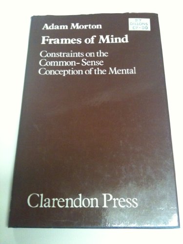 Beispielbild fr Frames of Mind : Constraints on the Common-Sense Conception of the Mental zum Verkauf von Better World Books