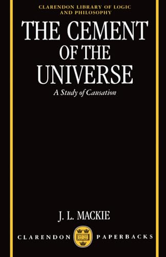 Stock image for The Cement of the Universe: A Study of Causation (Clarendon Library of Logic and Philosophy) for sale by WorldofBooks