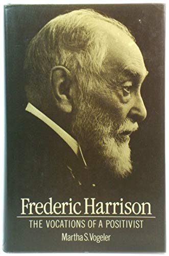 Frederic Harrison: The Vocations of a Positivist