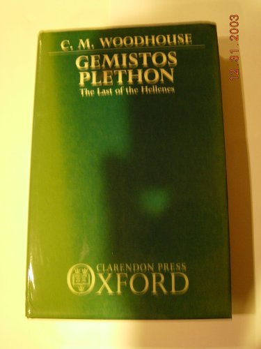 George Gemistos Plethon: The Last of the Hellenes - Woodhouse, C. M.
