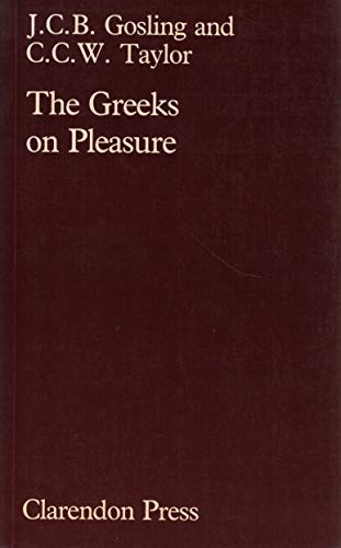 The Greeks on Pleasure (9780198247753) by J-c-b-gosling-c-c-w-taylor