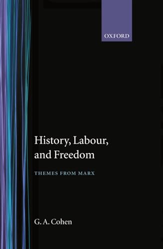 9780198247791: History, Labour, and Freedom: Themes from Marx