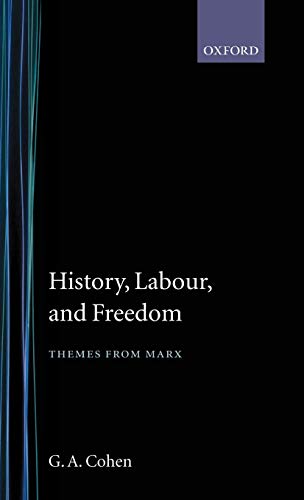 9780198247791: History, Labour and Freedom: Themes from Marx
