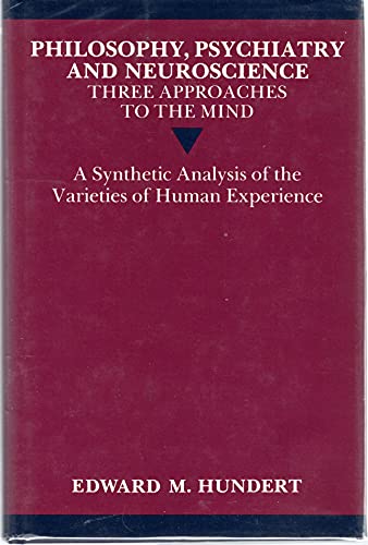 Beispielbild fr Philosophy, Psychiatry and Neuroscience--Three Approaches to the Mind: A Synthetic Analysis of the Varieties of Human Experience zum Verkauf von HPB-Red