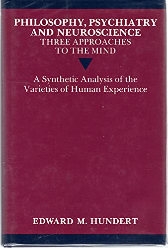 Philosophy, Psychiatry and Neuroscience: Three Approaches to the Mind - A Synthetic Analysis of t...