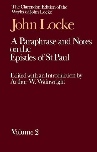 Imagen de archivo de A Paraphrase and Notes on the Epistles of St. Paul: Volume 2 (Clarendon Edition of the Works of John Locke) a la venta por Defunct Books