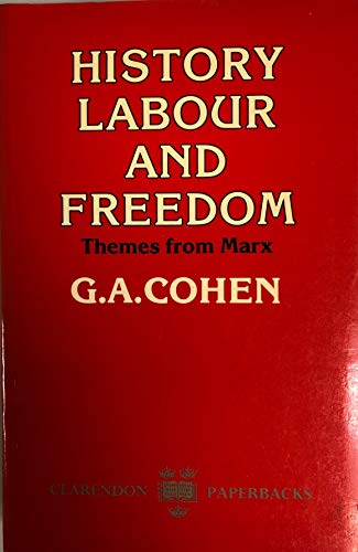 9780198248163: History, Labour and Freedom: Themes from Marx (Clarendon Paperbacks)