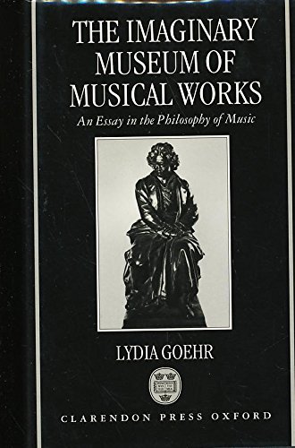 9780198248187: The Imaginary Museum of Musical Works: An Essay in the Philosophy of Music
