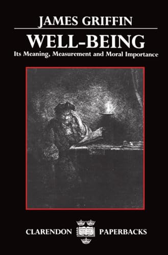 Stock image for Well-being: Its Meaning, Measurement and Moral Importance (Clarendon Paperbacks) for sale by SecondSale