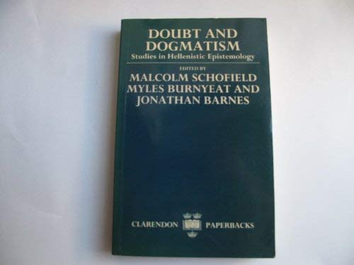 Imagen de archivo de Doubt and Dogmatism: Studies in Hellenistic Epistemology (Clarendon Paperbacks) a la venta por Zubal-Books, Since 1961